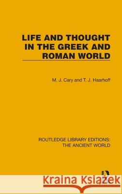 Life and Thought in the Greek and Roman World M. Cary T. J. Haarhof 9781032763651 Routledge
