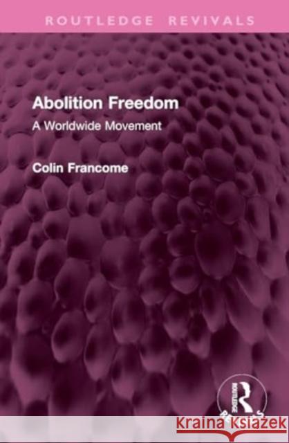 Abolition Freedom Colin Francome 9781032763811 Taylor & Francis Ltd