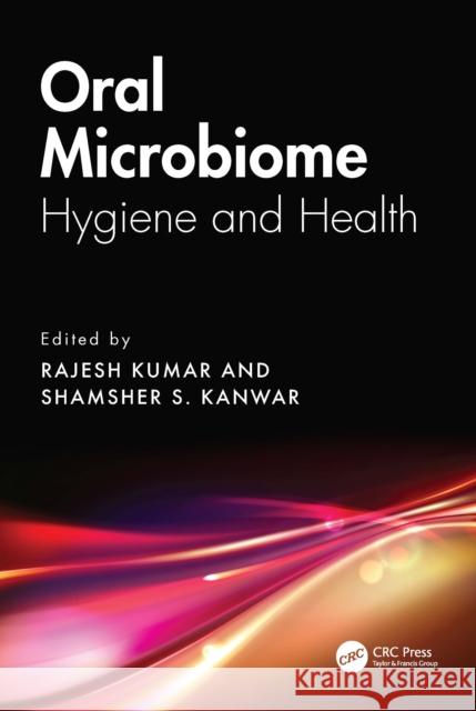 Oral Microbiome: Hygiene and Health Rajesh Kumar Shamsher Kanwar 9781032764795 CRC Press