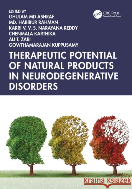Therapeutic Potential of Natural Products in Neurodegenerative Disorders Ghulam M MD Habibur Rahman Karri V. V. S. Narayana Reddy 9781032764832 CRC Press