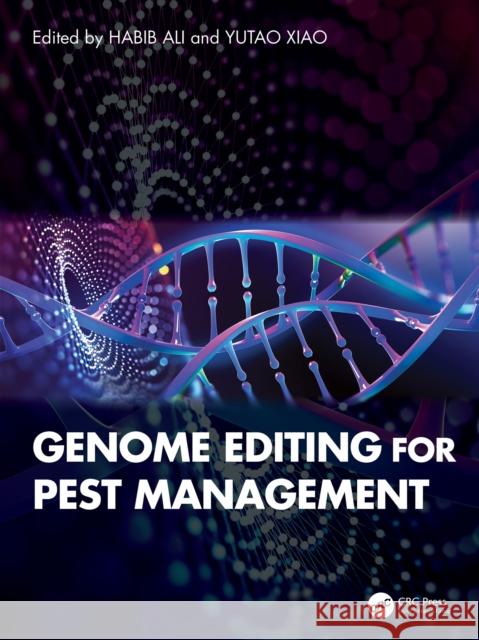 Genome Editing for Pest Management Habib Ali Yutao Xiao 9781032764917