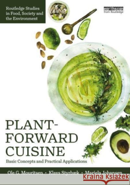 Plant-Forward Cuisine: Basic Concepts and Practical Applications Ole G. Mouritsen Klavs Styrb?k Mariela Johansen 9781032765396 Taylor & Francis Ltd