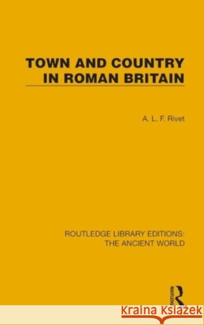 Town and Country in Roman Britain A. L. F. Rivet 9781032765426 Routledge