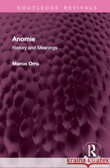 Anomie: History and Meanings Marco Orru 9781032765808 Routledge