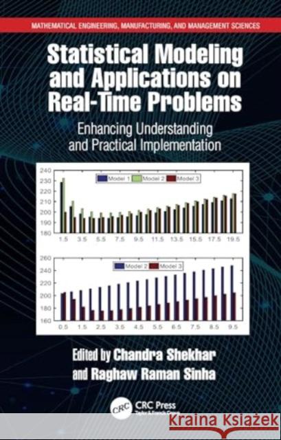 Statistical Modeling and Applications on Real-Time Problems: Enhancing Understanding and Practical Implementation Chandra Shekhar Raghaw Raman Sinha 9781032766034 CRC Press