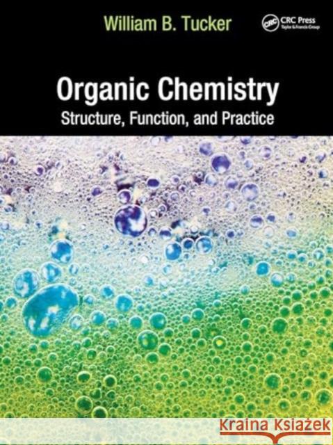 Organic Chemistry: Structure, Function, and Practice William B. Tucker 9781032766058