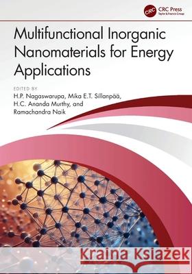 Multifunctional Inorganic Nanomaterials for Energy Applications H. P. Nagaswarupa Mika E. T. Sillanp?? H. C. Anand 9781032766072