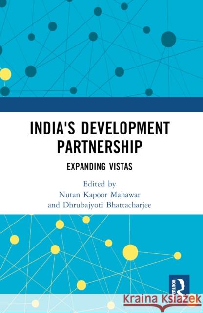 India's Development Partnership  9781032766096 Taylor & Francis Ltd