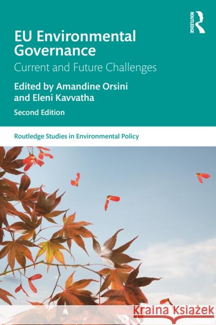 EU Environmental Governance: Current and Future Challenges Amandine Orsini Elena Kavvatha 9781032766119 Routledge