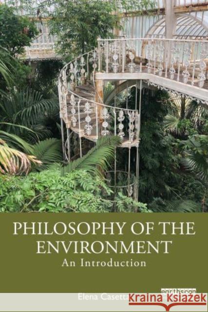 Philosophy of the Environment Elena Casetta 9781032766874