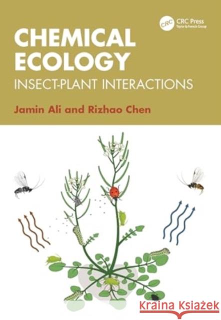 Chemical Ecology: Insect-Plant Interactions Jamin Ali Rizhao Chen 9781032767062 CRC Press