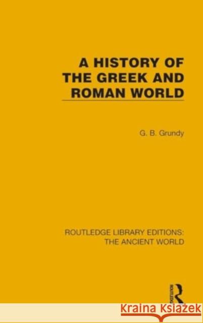 A History of the Greek and Roman World G. B. Grundy 9781032767451 Routledge