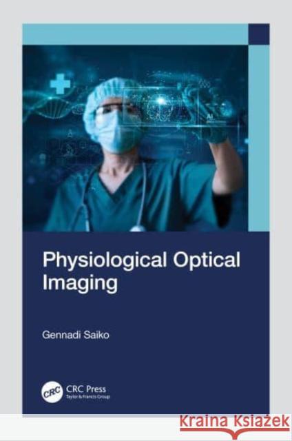 Physiological Optical Imaging Gennadi Saiko 9781032767789 Taylor & Francis Ltd