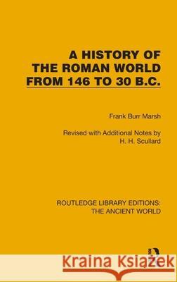 A History of the Roman World from 146 to 30 B.C. Frank Burr Marsh 9781032767826