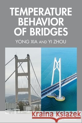 Temperature Behavior of Bridges Yi Zhou 9781032768021 Taylor & Francis Ltd