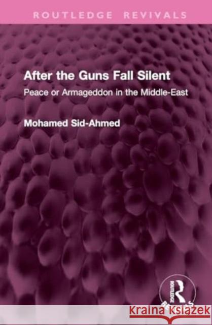After the Guns Fall Silent: Peace or Armageddon in the Middle-East Mohamed Sid-Ahmed 9781032768090