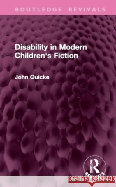 Disability in Modern Children's Fiction John Quicke 9781032768380 Routledge