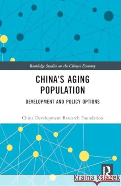 China's Aging Population: Development and Policy Options China Development Research Foundation 9781032768892
