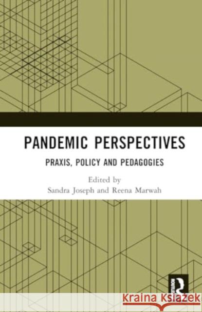 Pandemic Perspectives: Praxis, Policy and Pedagogies Sandra Joseph Reena Marwah 9781032768922 Routledge