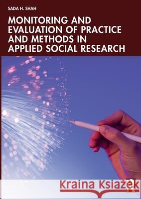 Monitoring and Evaluation of Practice and Methods in Applied Social Research Sada Hussain Shah 9781032769240