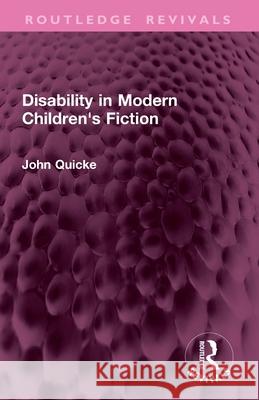 Disability in Modern Children's Fiction John Quicke 9781032769332