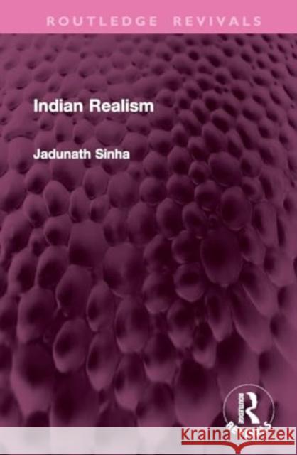 Indian Realism Jadunath Sinha 9781032769431 Routledge