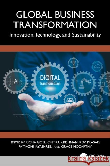Global Business Transformation: Innovation, Technology, and Sustainability Richa Goel Chitra Krishnan Kdv Prasad 9781032769493 CRC Press