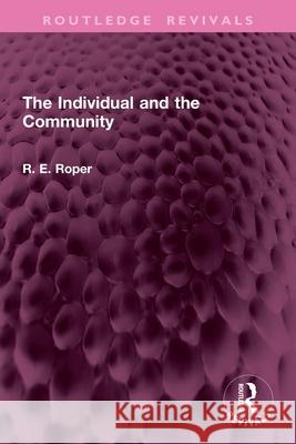 The Individual and the Community Reginald E. Roper 9781032769578 Routledge