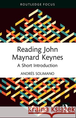 Reading John Maynard Keynes: A Short Introduction Andres Solimano 9781032770017 Taylor & Francis Ltd