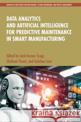 Data Analytics and Artificial Intelligence for Predictive Maintenance in Smart Manufacturing  9781032770161 Taylor & Francis Ltd