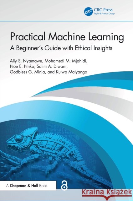 Practical Machine Learning: A Beginner's Guide with Ethical Insights Kulwa Malyango 9781032770291 Taylor & Francis Ltd