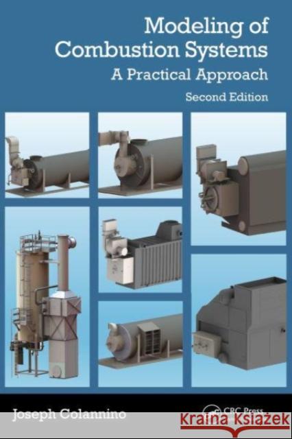 Modeling of Combustion Systems: A Practical Approach Joseph Colannino 9781032771236 Taylor & Francis Ltd