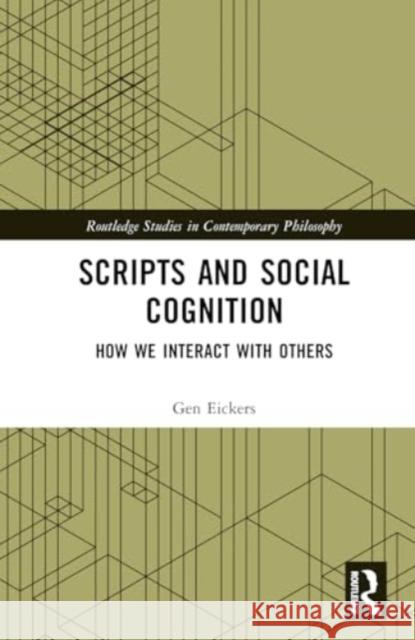 Scripts and Social Cognition: How We Interact with Others Gen Eickers 9781032772585 Taylor & Francis Ltd