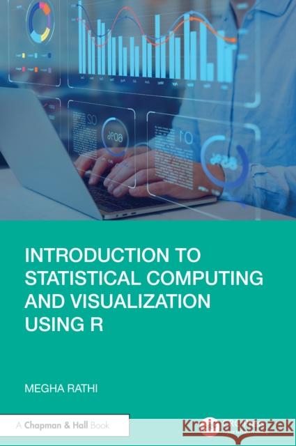 Introduction to Statistical Computing and Visualization Using R Megha Rathi 9781032772813 CRC Press