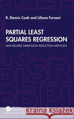 Partial Least Squares Regression: And Related Dimension Reduction Methods R. Dennis Cook Liliana Forzani 9781032773186 CRC Press