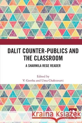 Dalit Counter-publics and the Classroom: A Sharmila Rege Reader  9781032773209 Routledge India