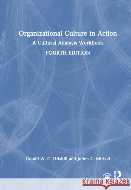Organizational Culture in Action: A Cultural Analysis Workbook Julien C. Mirivel 9781032773339 Routledge