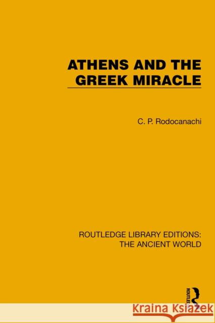 Athens and the Greek Miracle C.P. Rodocanachi 9781032774732 Routledge