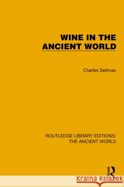 Wine in the Ancient World Charles Seltman 9781032774893 Routledge