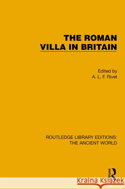 The Roman Villa in Britain A. L. F. Rivet 9781032775012 Routledge