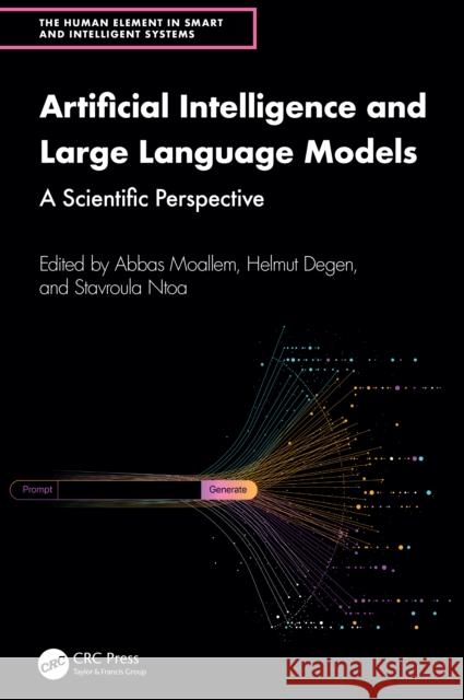 Artificial Intelligence and Large Language Models: A Scientific Perspective Abbas Moallem Helmut Degen Stavroula Ntoa 9781032775128