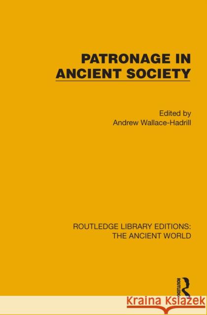 Patronage in Ancient Society Andrew Wallace-Hadrill 9781032775159