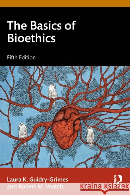 The Basics of Bioethics Laura K. (Cleveland Clinic, USA.) Guidry-Grimes 9781032775371