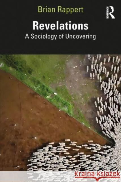 Revelations: A Sociology of Uncovering Brian Rappert 9781032776941