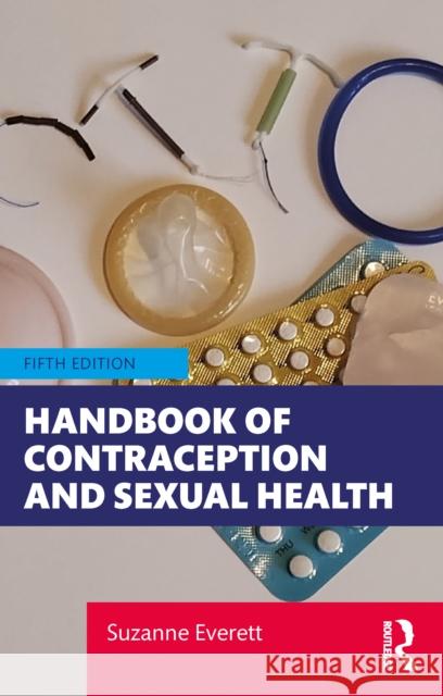 Handbook of Contraception and Sexual Health Suzanne (Middlesex University, UK) Everett 9781032777047 Routledge