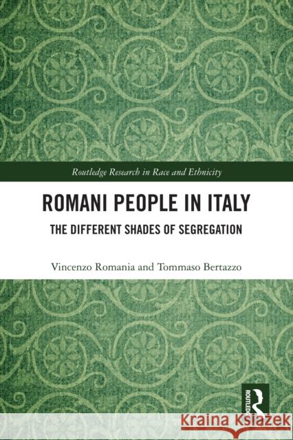 Romani People in Italy: The Different Shades of Segregation Vincenzo Romania Tommaso Bertazzo 9781032777368 Routledge