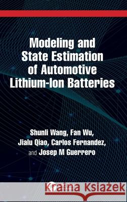 Modeling and State Estimation of Automotive Lithium-Ion Batteries Shunli Wang Fan Wu Jialu Qiao 9781032777917