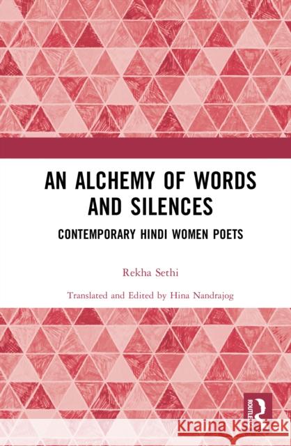 An Alchemy of Words and Silences: Contemporary Hindi Women Poets Rekha (Indraprastha College, University of Delhi, India) Sethi 9781032777986