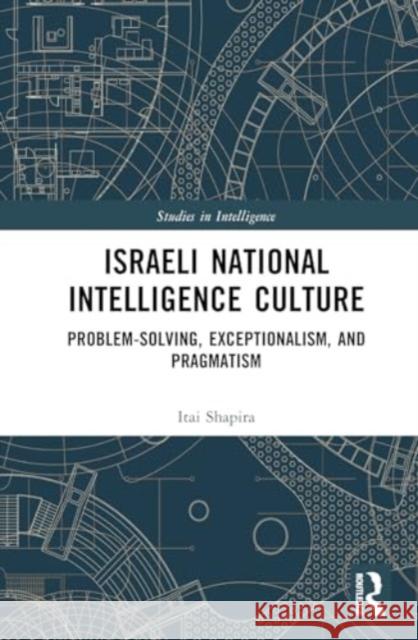 Israeli National Intelligence Culture Itai Shapira 9781032778112