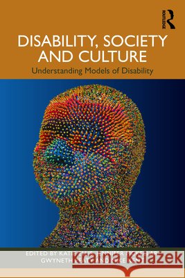 Disability, Society and Culture: Understanding Models of Disability Katie Ellis Mike Kent Gwyneth Peaty 9781032778556